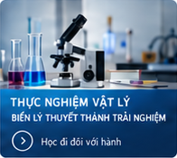 Thực nghiệm Vật lý: Biến lý thuyết thành trải nghiệm